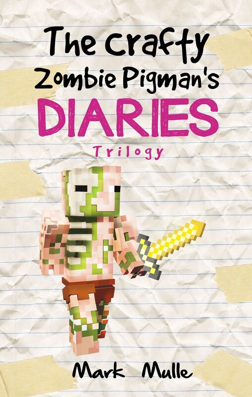 The Crafty Zombie Pigman's Diaries Trilogy