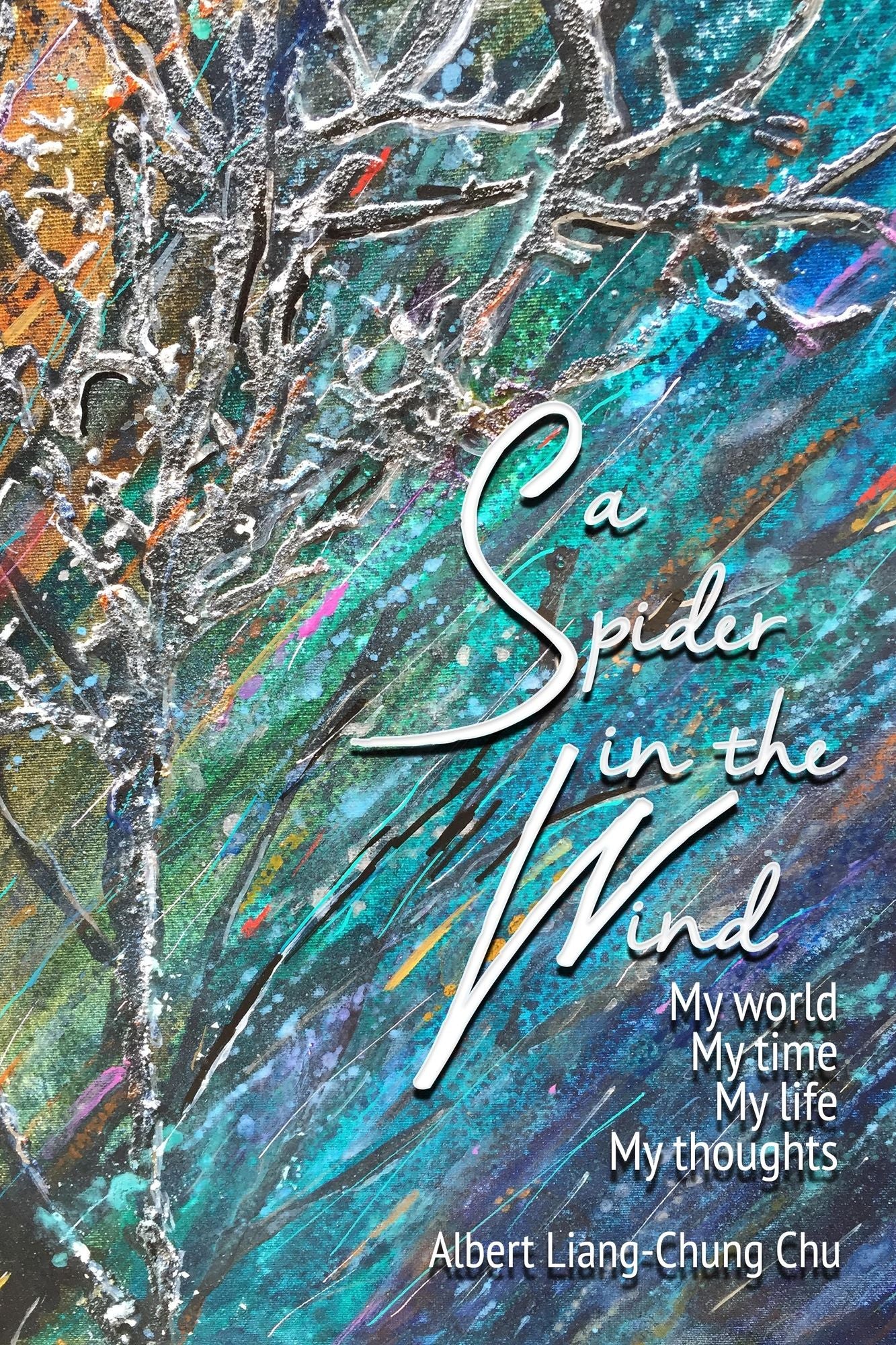 A Spider in the Wind: My World, My Time, My Life, My Thoughts