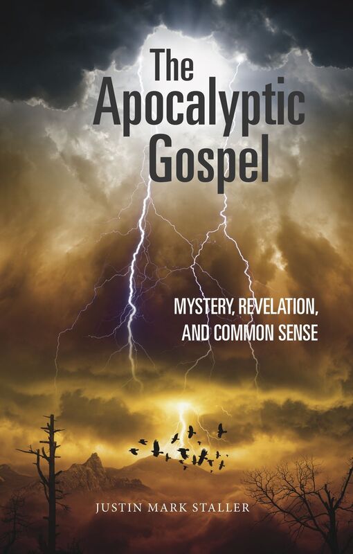 The Apocalyptic Gospel: Mystery, Revelation, and Common Sense