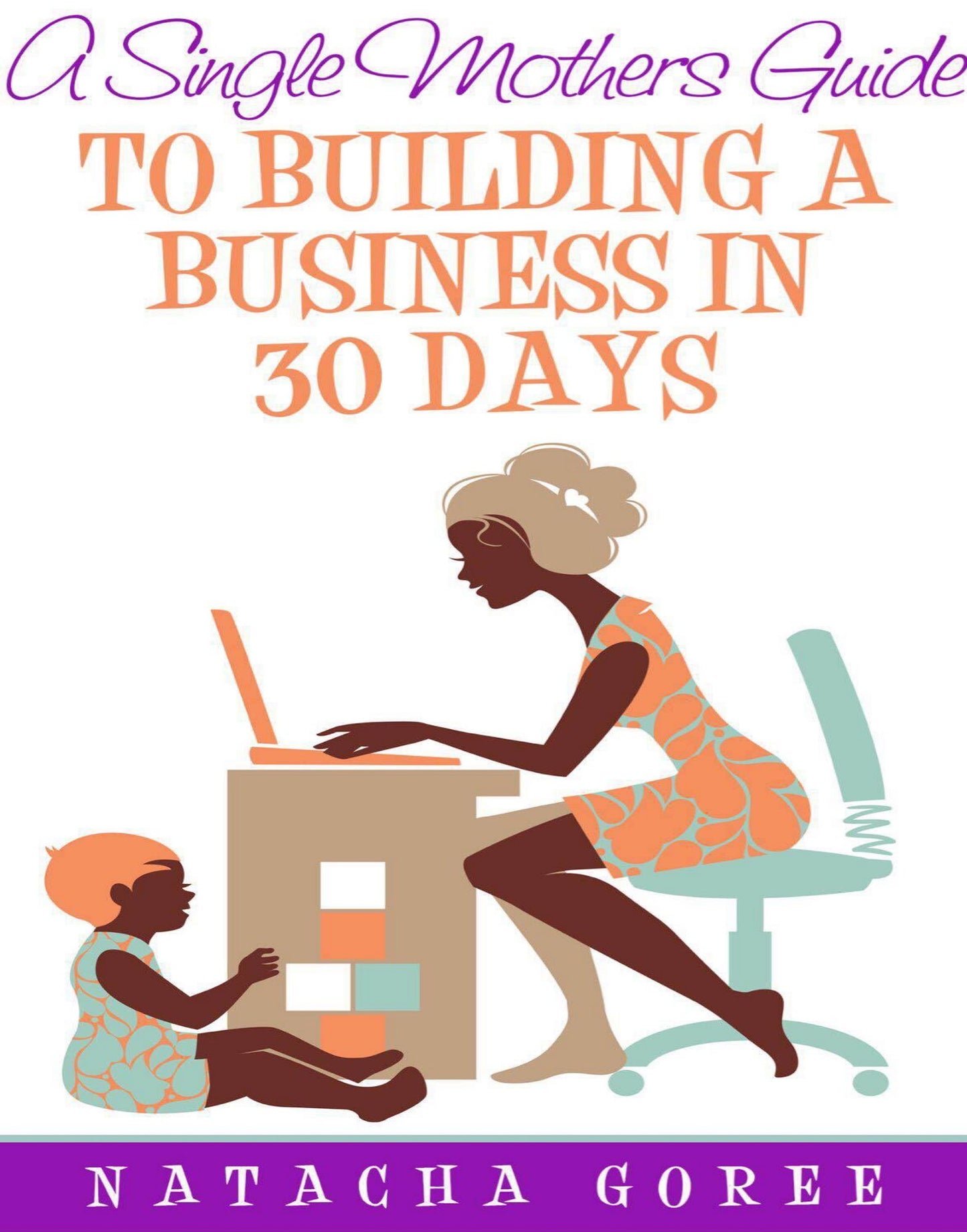 A Single Mother's Guide to Building a Business in 30 Days
