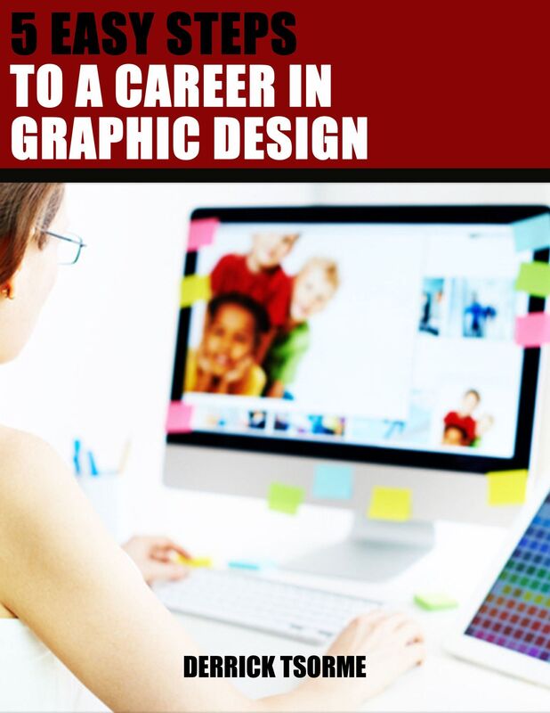 5 Easy Steps To A Career In Graphic Design