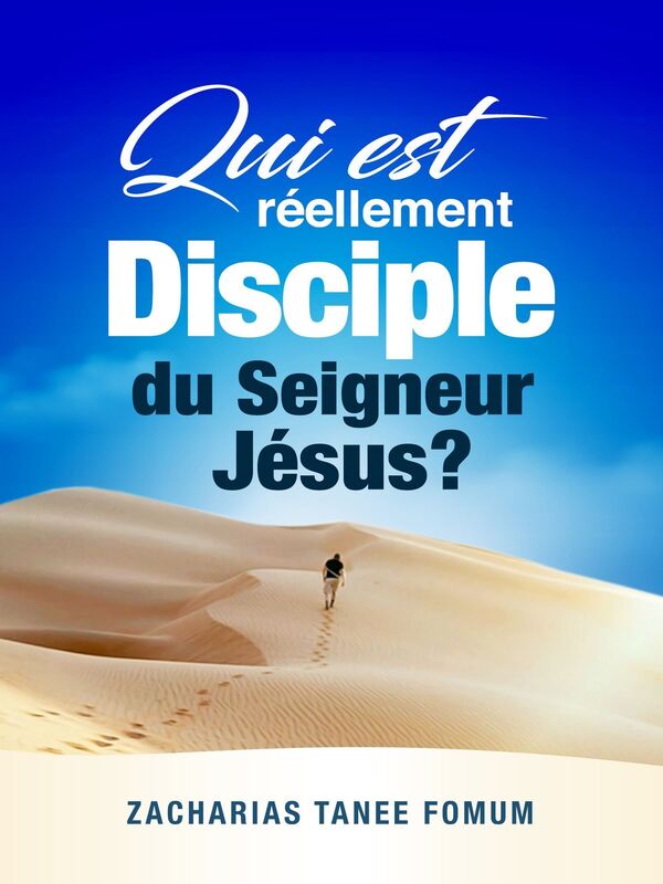 Qui est Réellement Disciple du Seigneur Jesus?: Les 9 Conditions Pour Devenir et Demeurer Disciple