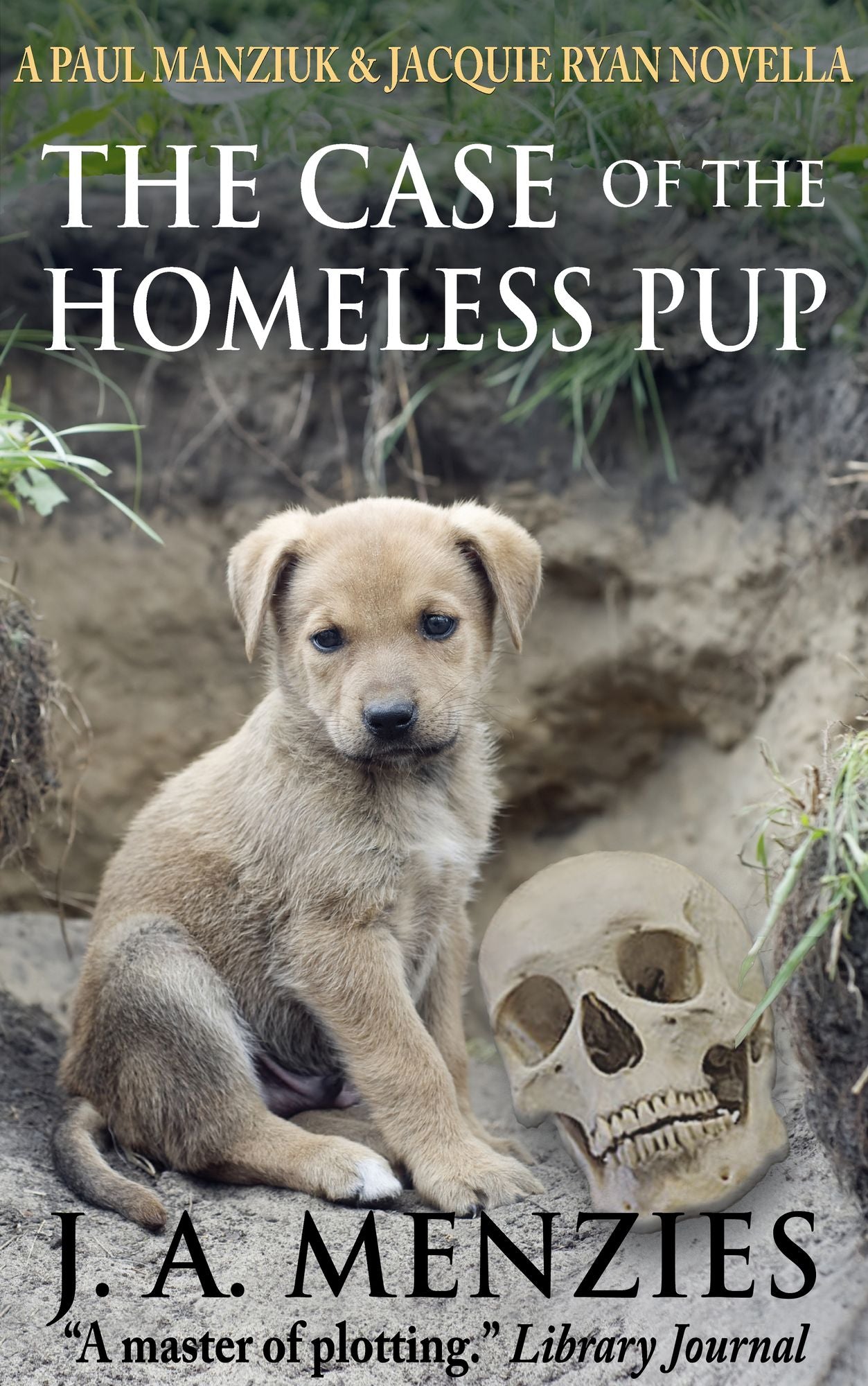 The Case of the Homeless Pup: A Paul Manziuk and Jacquie Ryan Novella