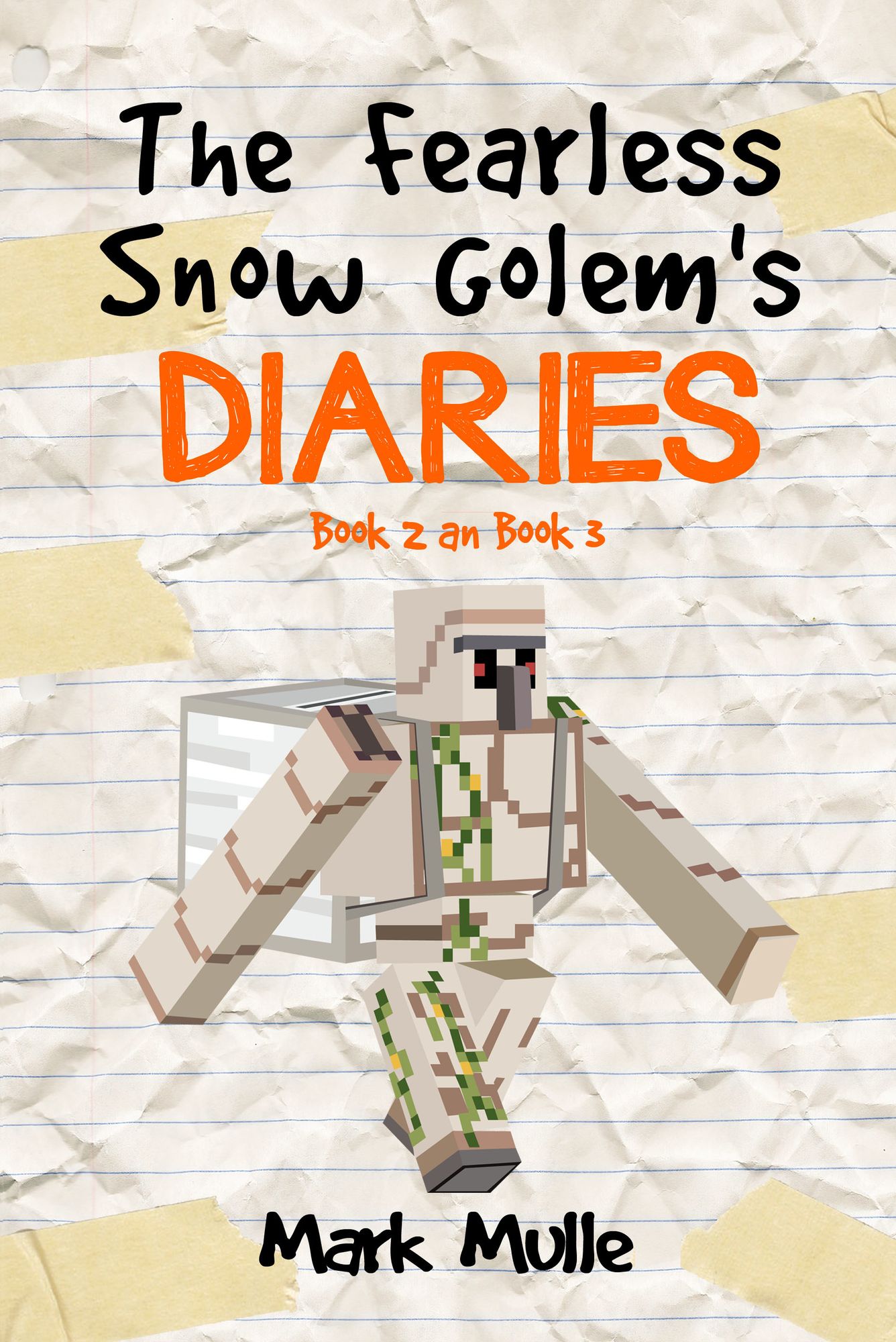 The Fearless Snow Golem's Diaries, Book 2 and Book 3