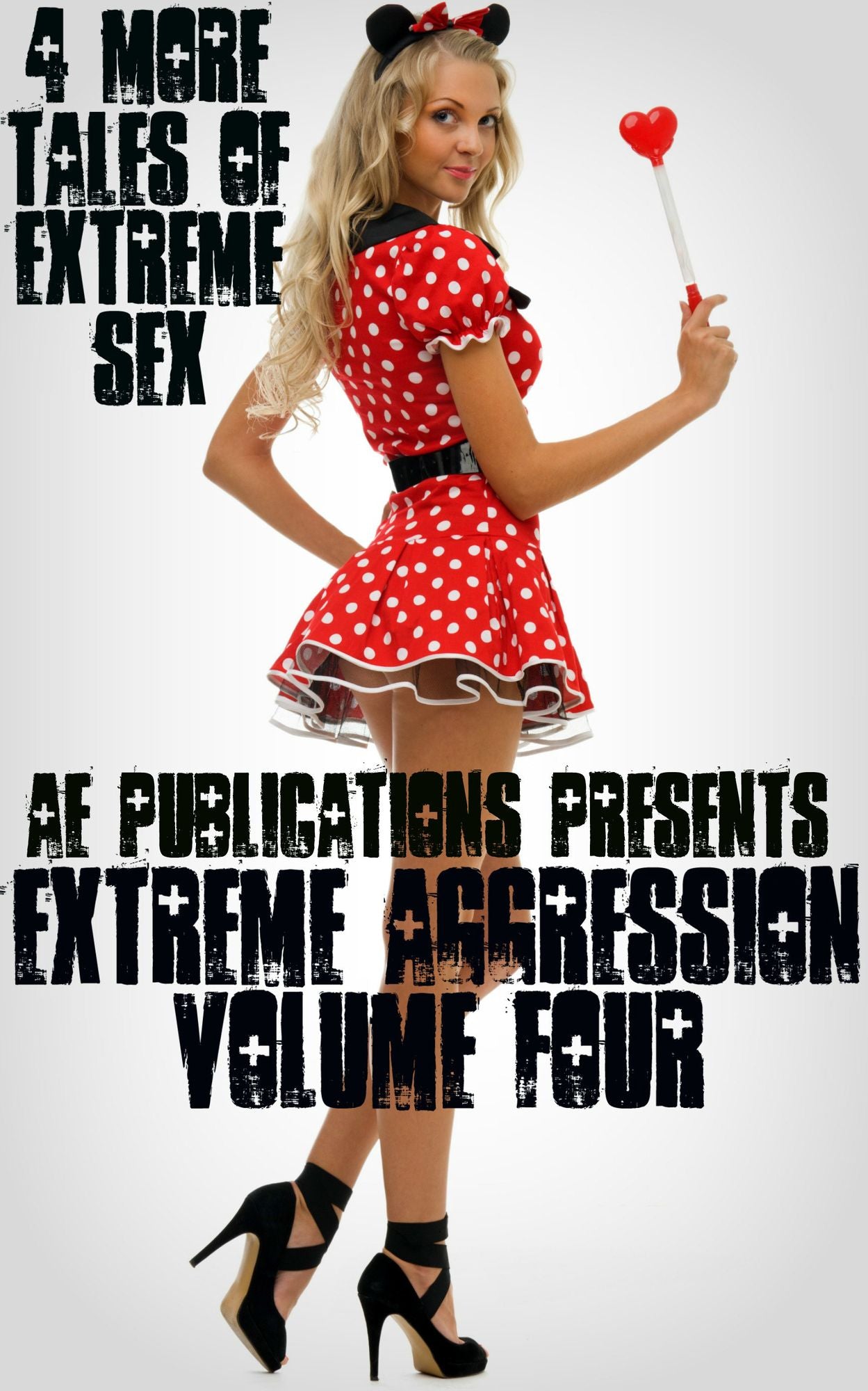 Extreme Aggression: Volume Four - 4 More Tales Of Extreme Sex