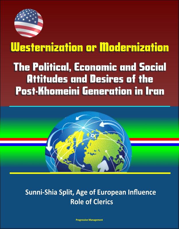 Westernization or Modernization: The Political, Economic and Social Attitudes and Desires of the Post-Khomeini Generation in Iran - Sunni-Shia Split, Age of European Influence, Role of Clerics