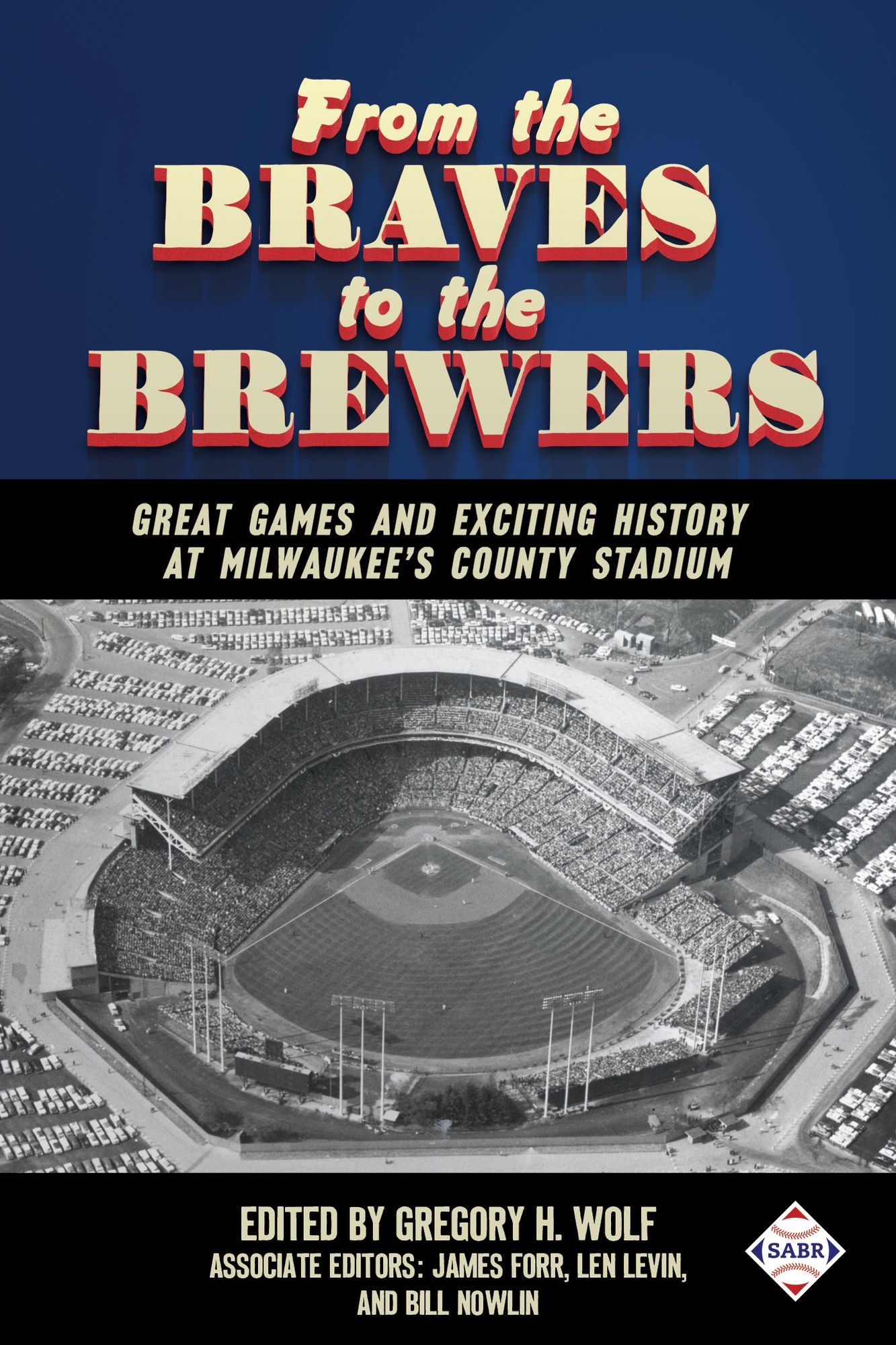 From the Braves to the Brewers: Great Games and Exciting History at Milwaukee's County Stadium