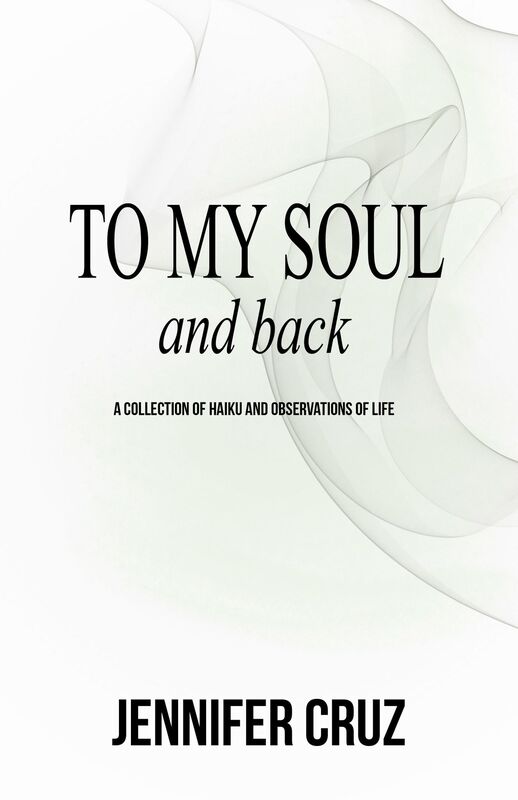 To My Soul and Back: A Collection of Haiku and Observations of Life