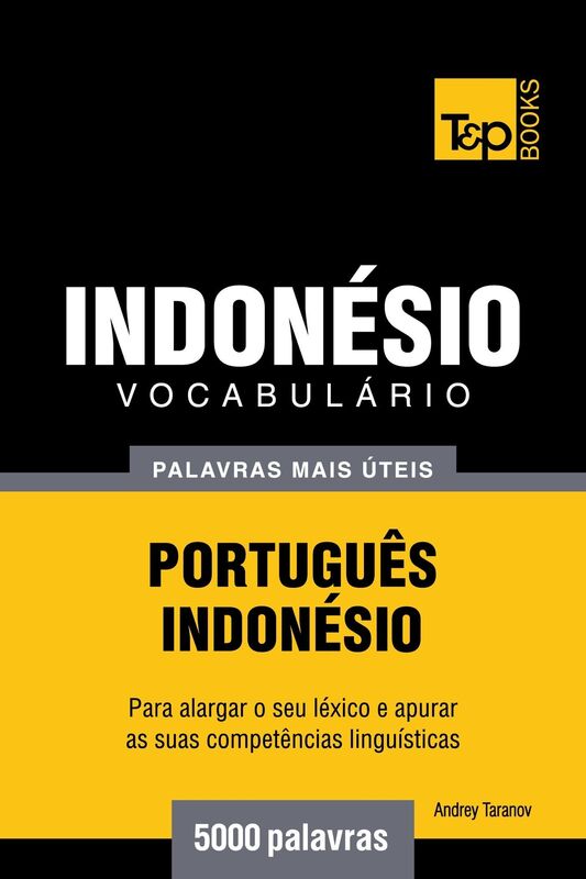 Vocabulário Português-Indonésio: 5000 palavras mais úteis