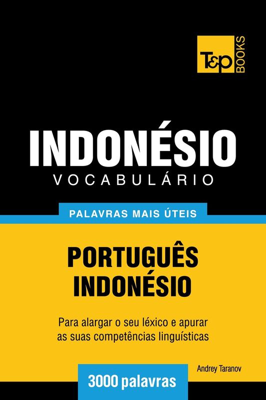 Vocabulário Português-Indonésio: 3000 palavras mais úteis