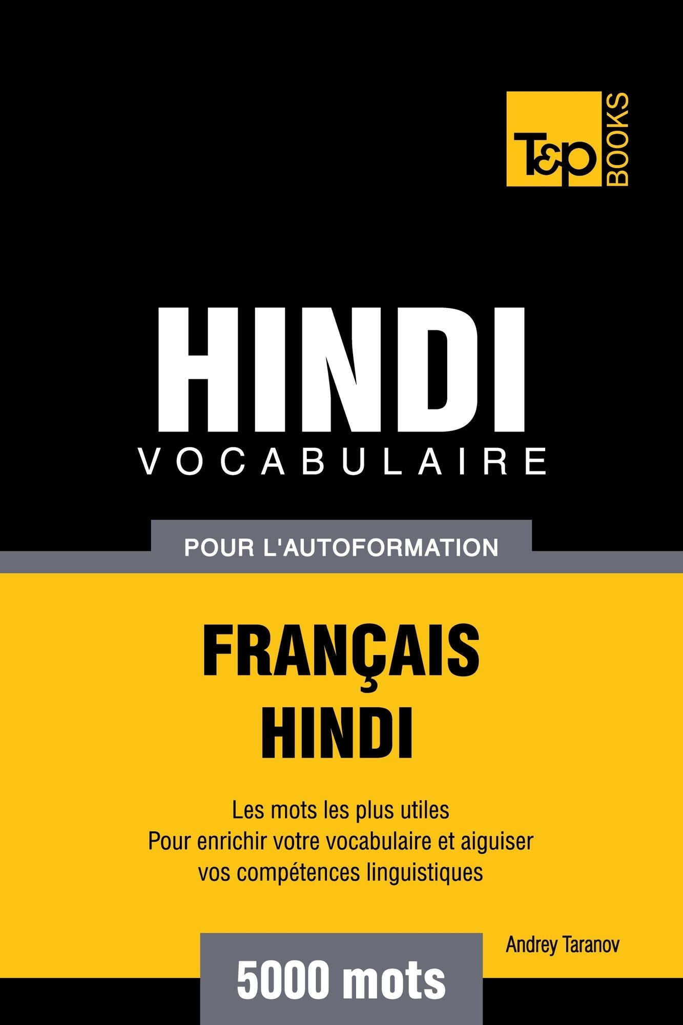 Vocabulaire Français-Hindi pour l'autoformation: 5000 mots