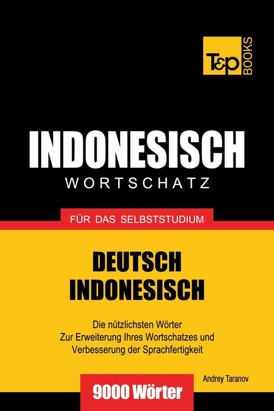 Wortschatz Deutsch-Indonesisch für das Selbststudium: 9000 Wörter