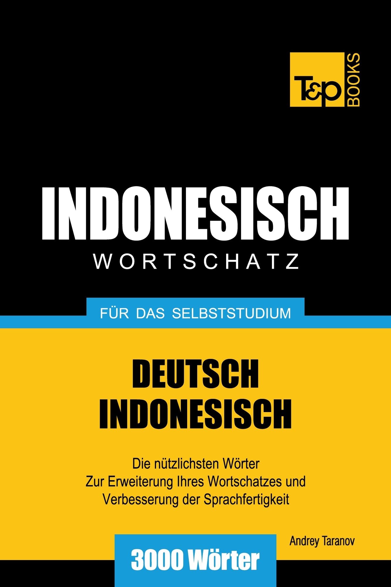 Wortschatz Deutsch-Indonesisch für das Selbststudium: 3000 Wörter