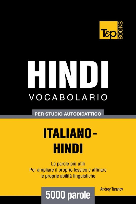 Vocabolario Italiano-Hindi per studio autodidattico: 5000 parole