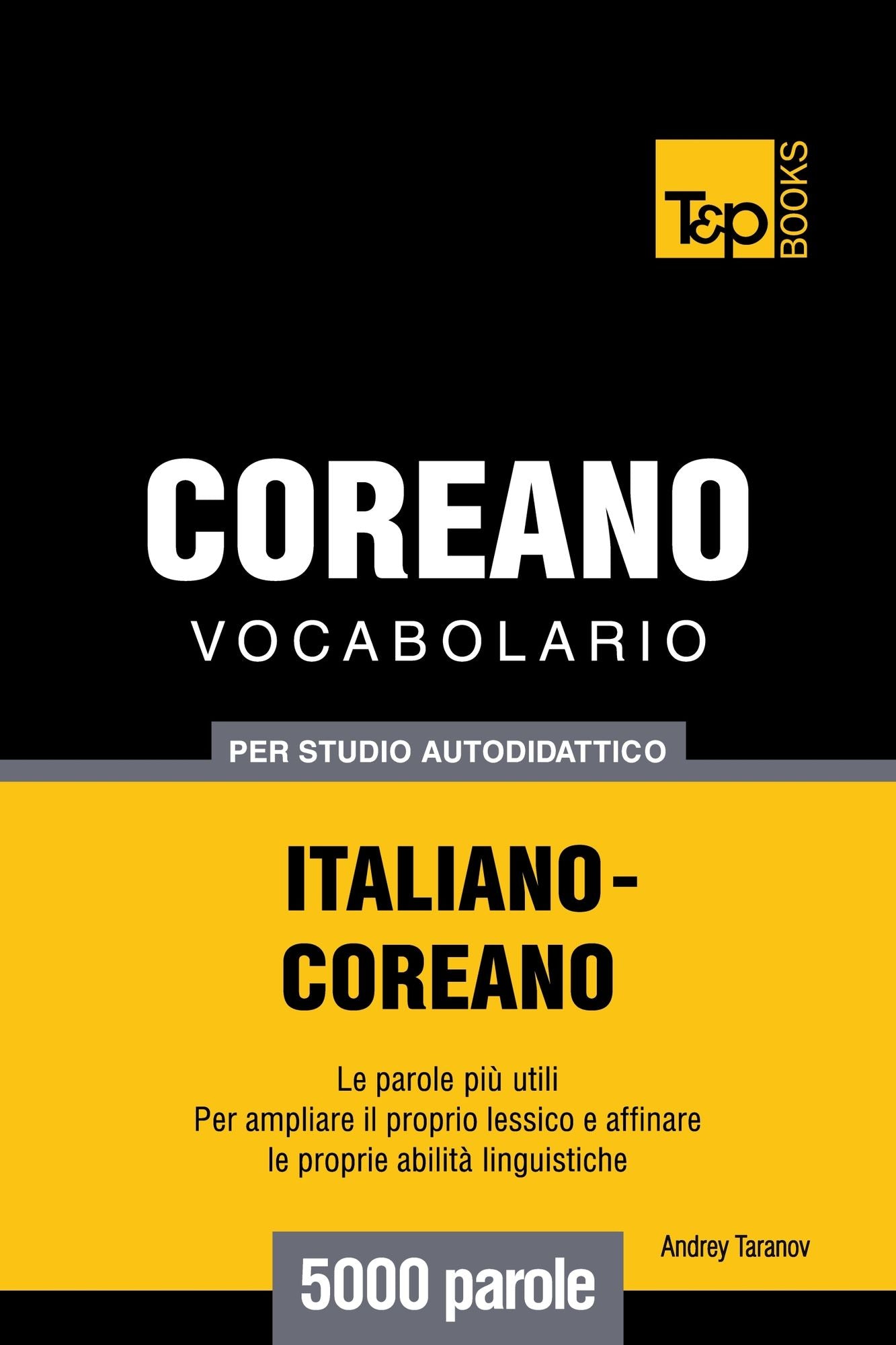 Vocabolario Italiano-Coreano per studio autodidattico: 5000 parole