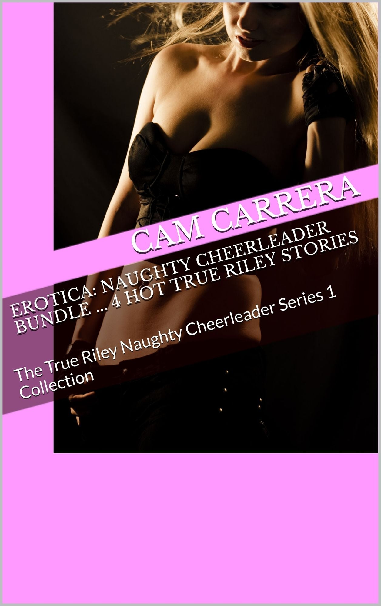 Erotica: Naughty Cheerleader Bundle ... 4 Hot True Riley Stories: The True Riley Naughty Cheerleader Series 1 Collection