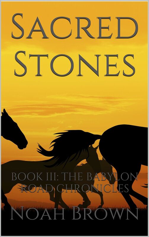 Sacred Stones: Book III of The Babylon Road Chronicles