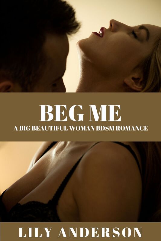 Beg Me: An erotic gangster BBW Romance
