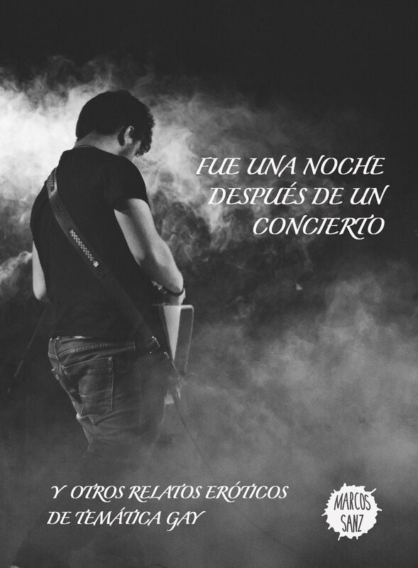 Fue una noche después de un concierto, Y otros relatos eróticos de temática gay