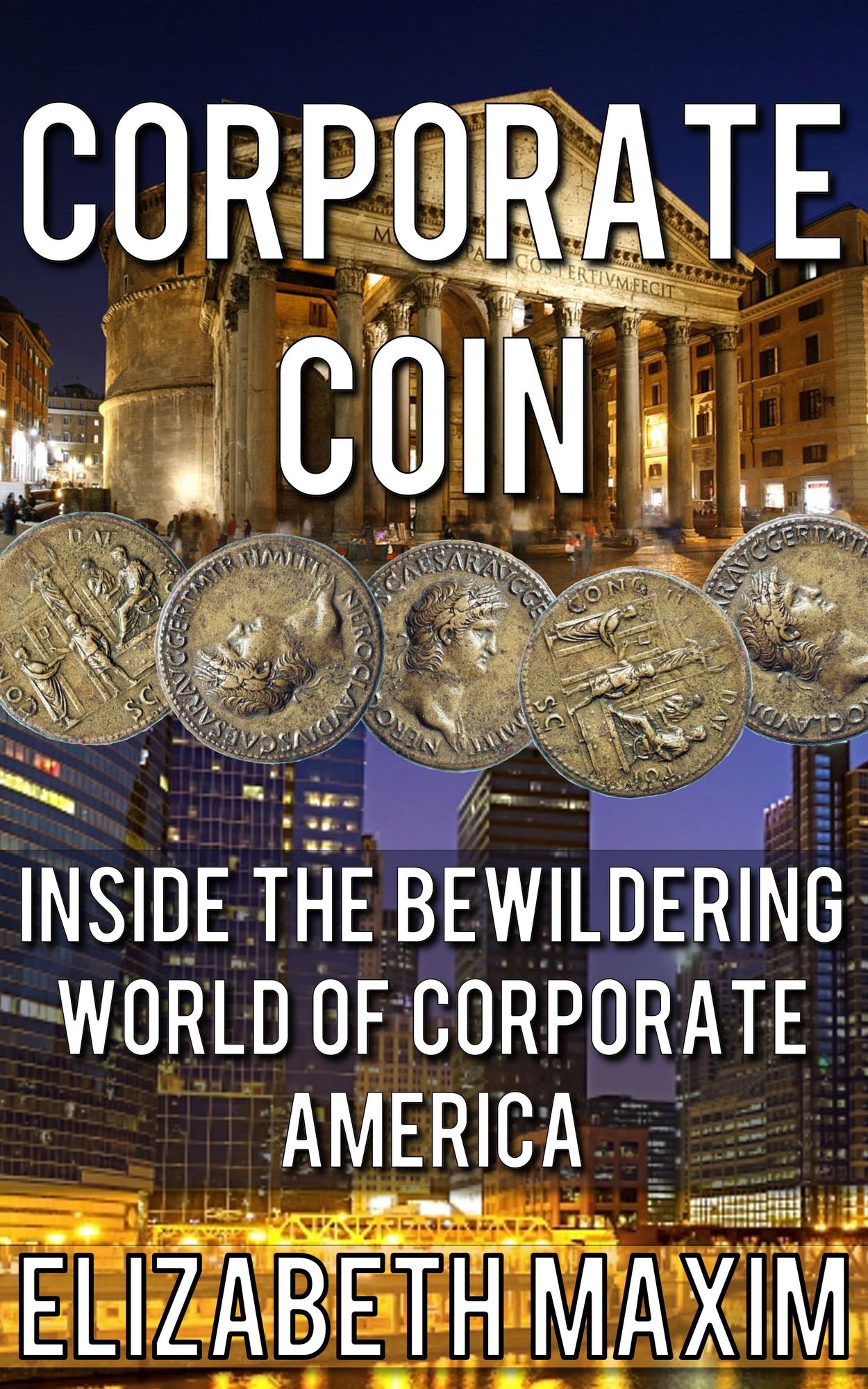 Corporate Coin: Inside the Bewildering World of Corporate America