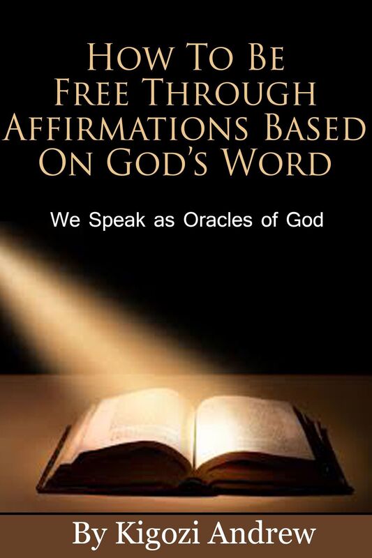 How To Be Free Through Affirmations Based On God's Word (We Speak as Oracles of God).