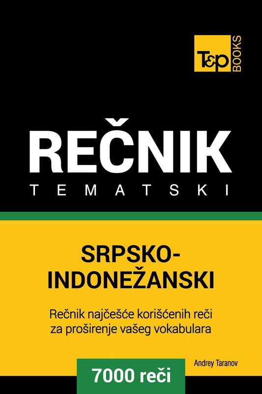 Srpsko-Indonezanski tematski recnik: 7000 korisnih reci