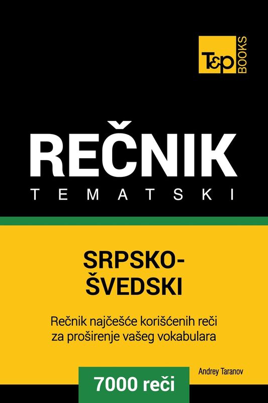 Srpsko-Svedski tematski recnik: 7000 korisnih reci
