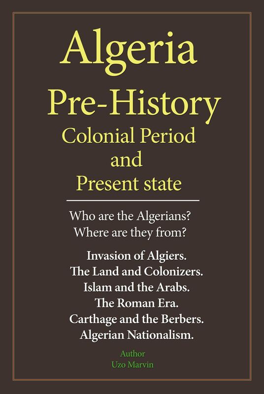Algeria Early History, Colonial Period, and Present State