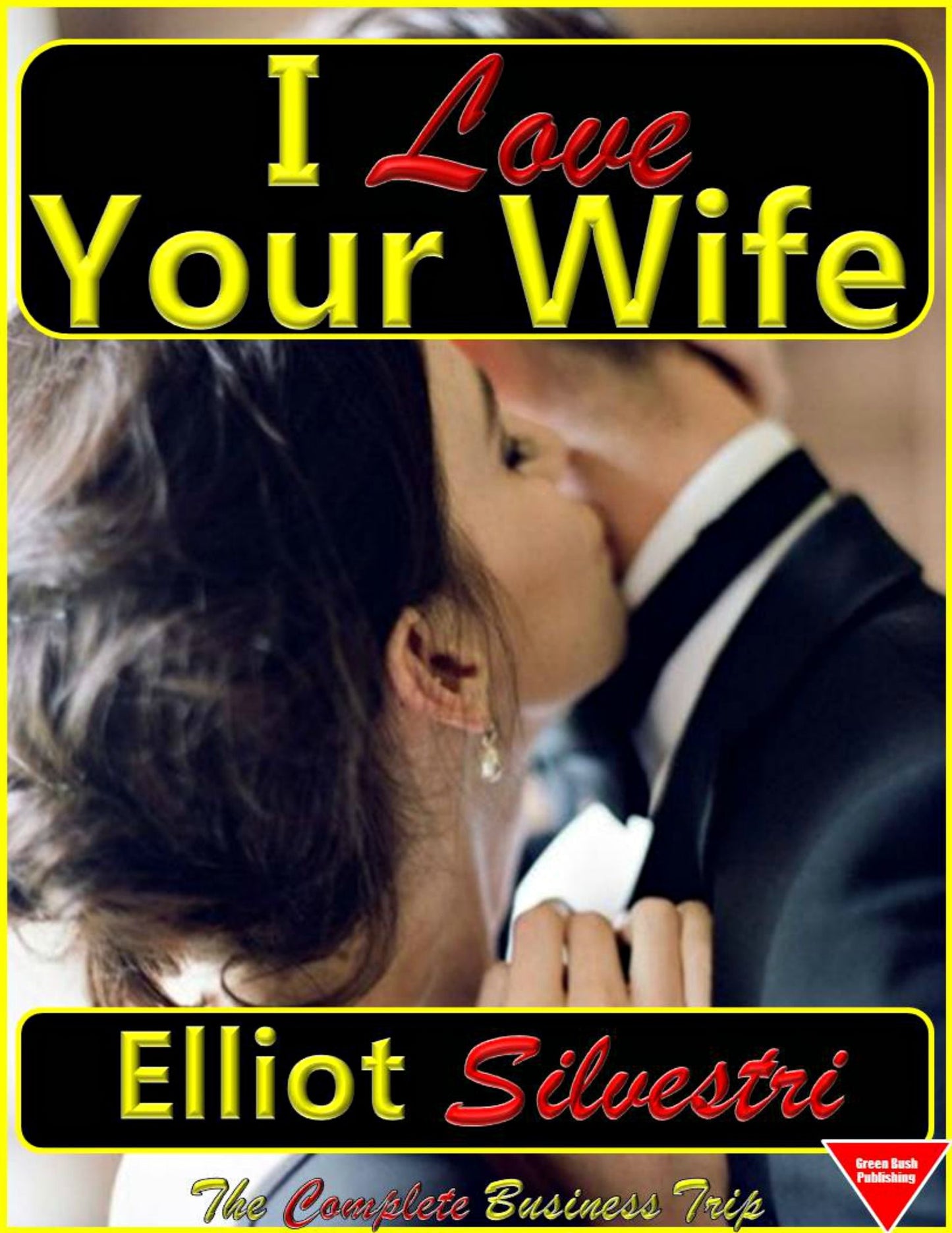 I Love Your Wife: The Complete Business Trip
