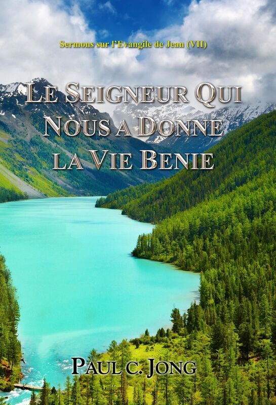 Sermons sur l'Evangile de Jean (VII) - LE SEIGNEUR QUI NOUS A DONNE LA VIE BENIE