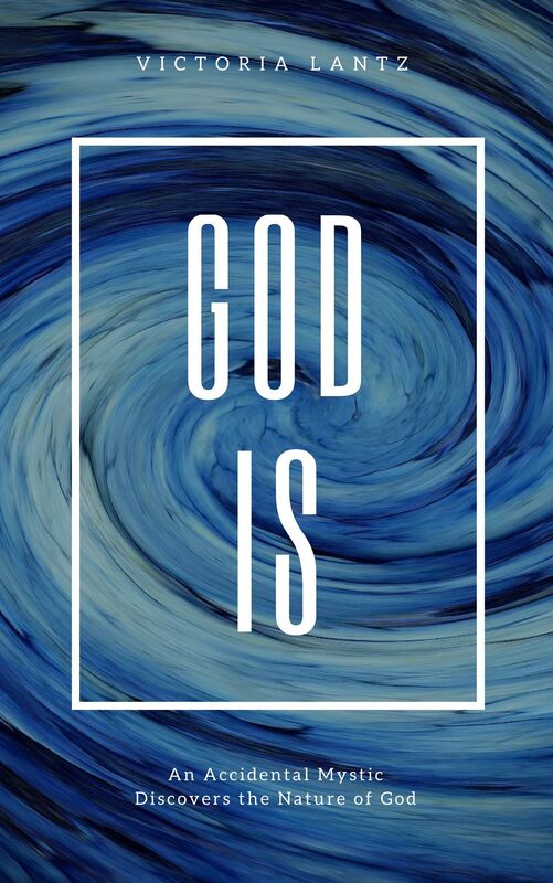 God Is: An Accidental Mystic Discovers the Nature of God