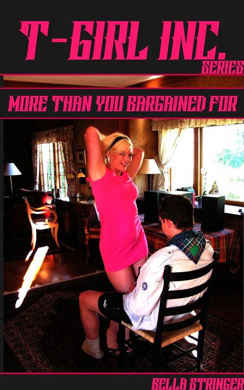 T-Girl Inc. Series: More Than You Bargained For