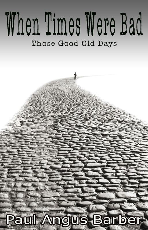 When Times Were Bad: Those Good Old Days