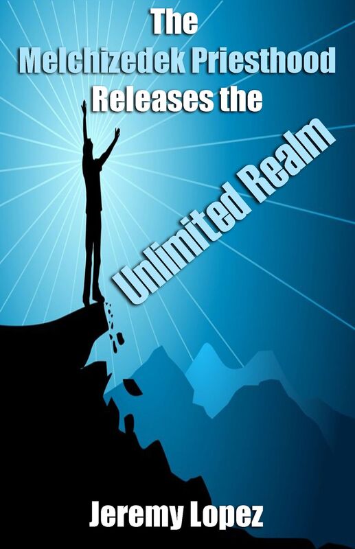 The Melchizedek Priesthood Releases the Unlimited Realm