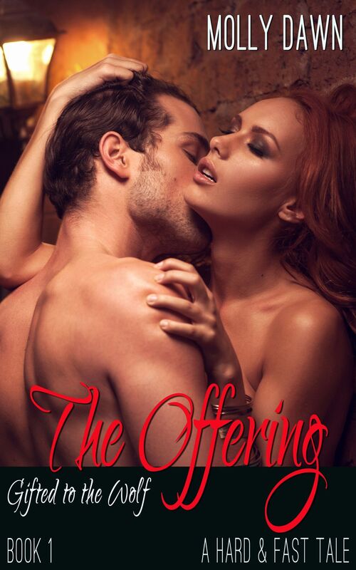 The Offering: Gifted to the Wolf: Book One - A Hard & Fast Tale
