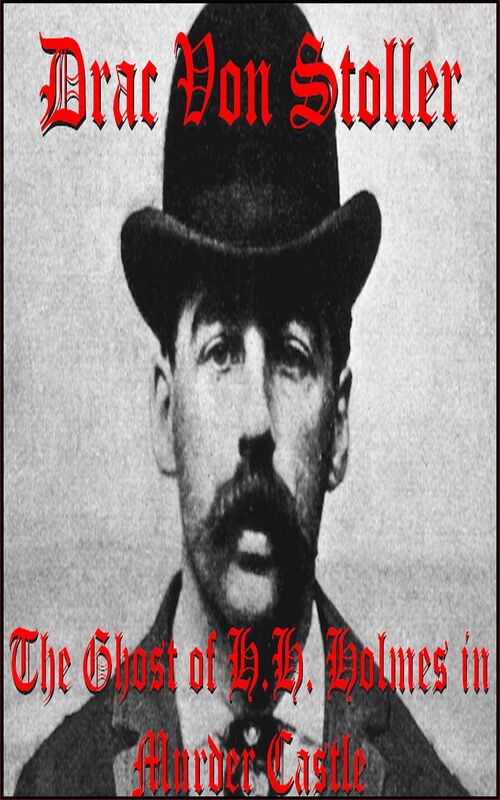 The Ghost of H.H. Holmes in Murder Castle