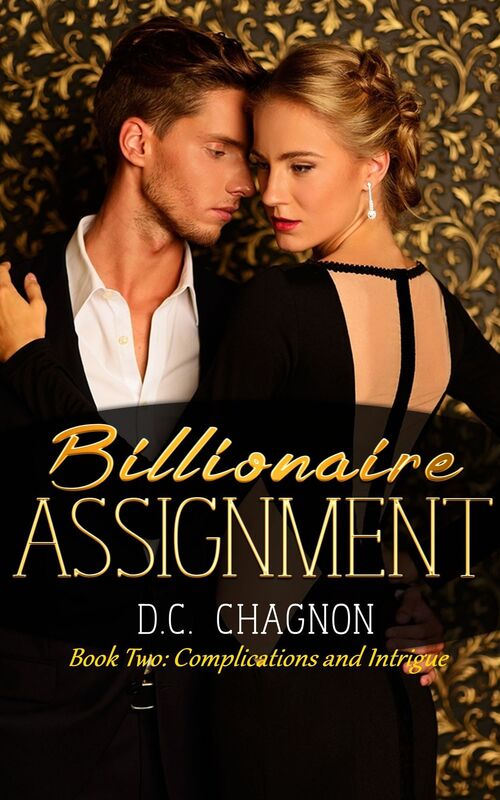 Billionaire Assignment, Book Two: Complications and Intrigue