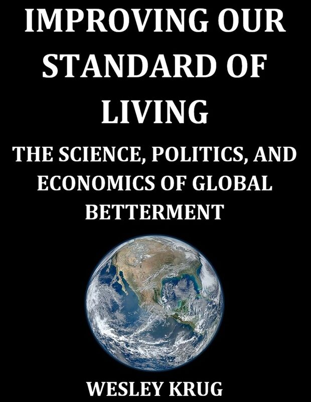 Improving Our Standard of Living: The Science, Politics, and Economics of Global Betterment