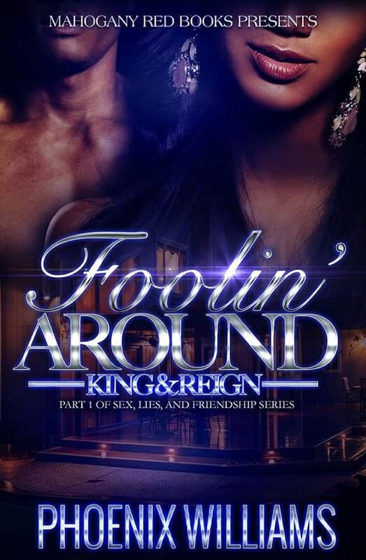 Foolin' Around King & Reign: Part 1 of Sex, Lies, And Friendship Series