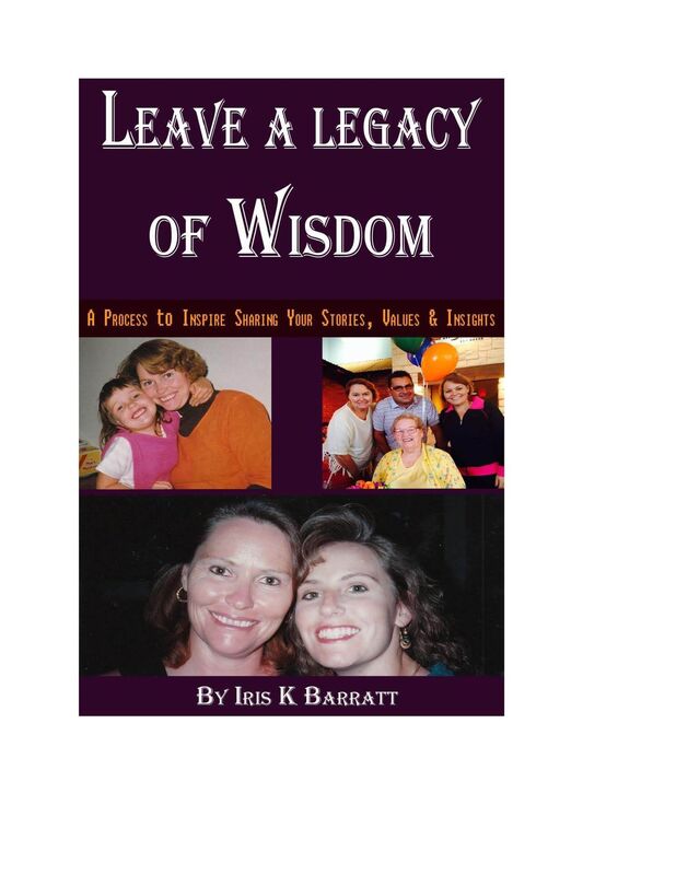 Leave a Legacy of Wisdom: A Process to Inspire Sharing Your Stories, Values & Insights