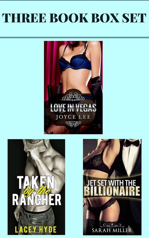 (3 Book Box Set) "Love in Vegas" & "Taken by the Rancher" & "Jet Set with the Billionaire"