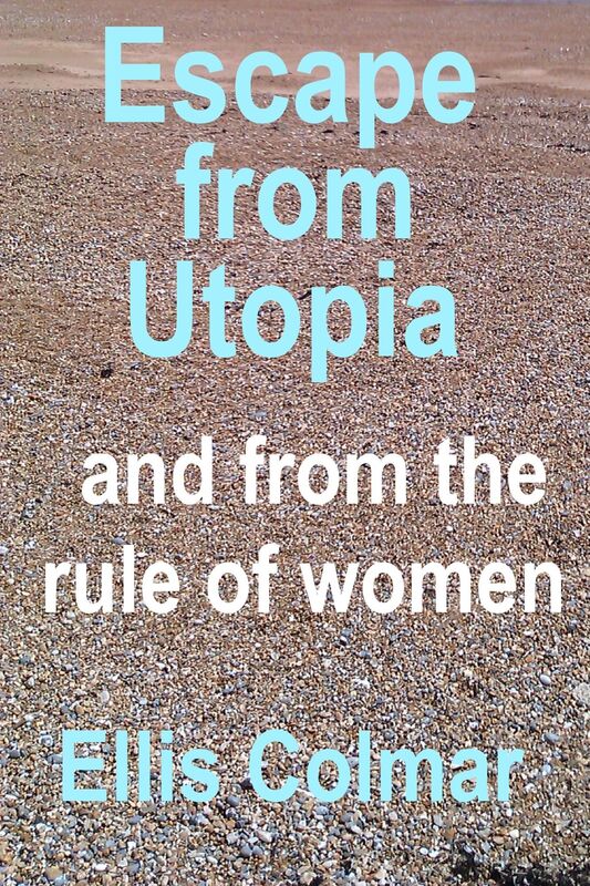 Escape From Utopia: And From the Rule of Women