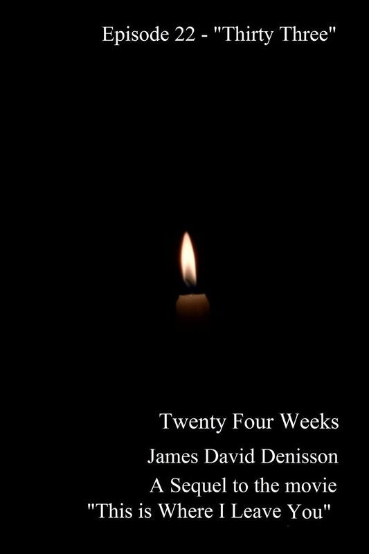 Twenty Four Weeks: Episode 22 - "Thirty Three"