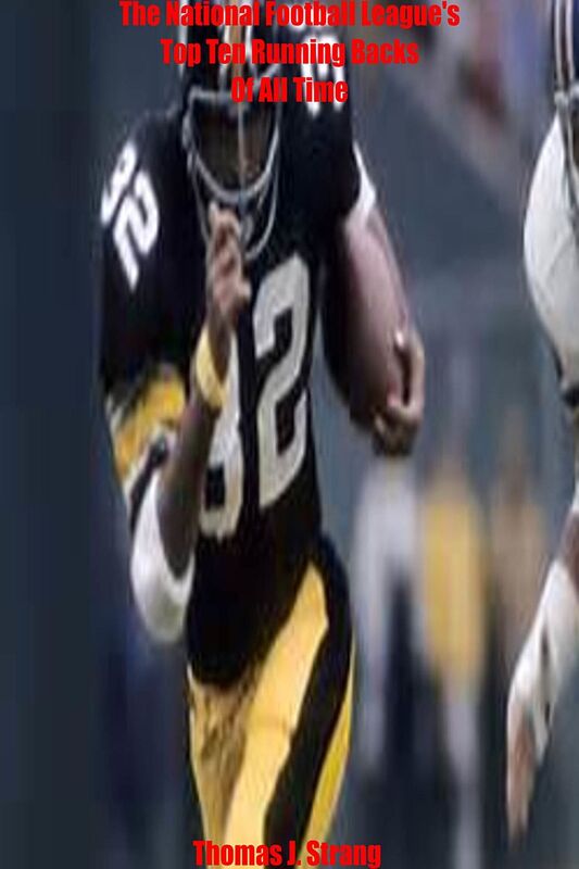 The National Football League's Top Ten Running Backs Of All Time