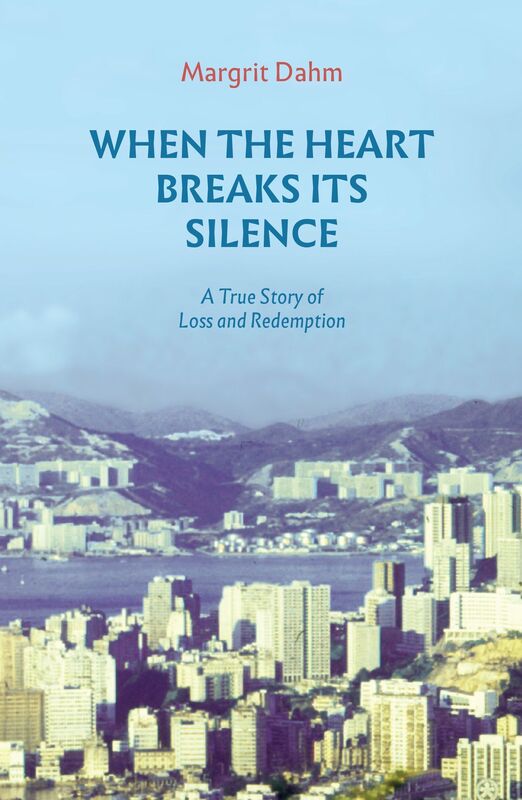 When The Heart Breaks Its Silence: A True Story Of Loss And Redemption