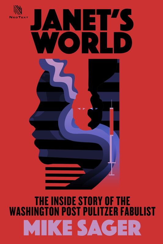 Janet's World: The Inside Story of Washington Post Pulitzer Fabulist Janet Cooke