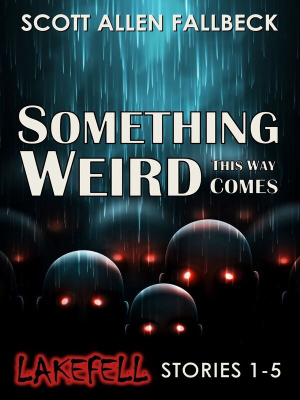 Something Weird This Way Comes (Lakefell Stories 1-5)