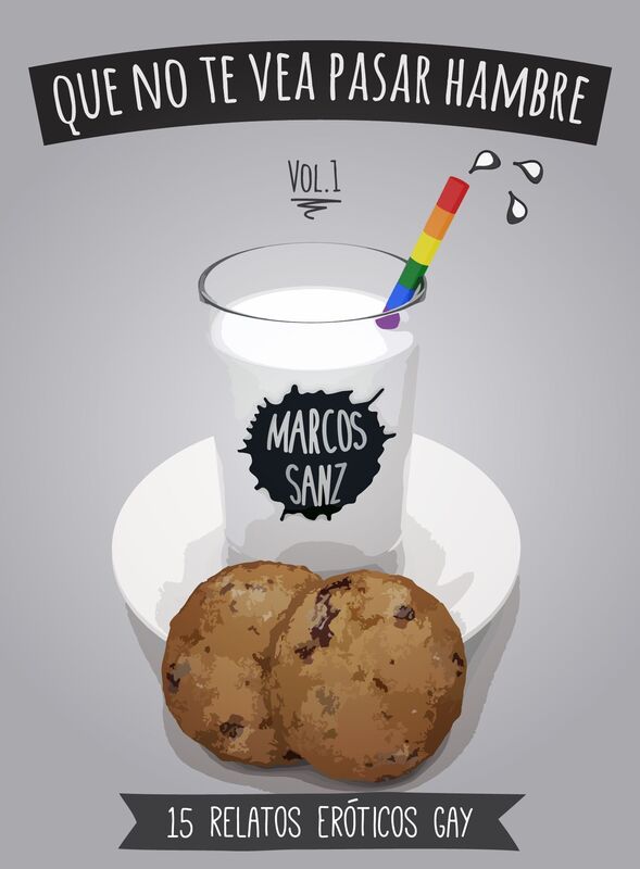 Que no te vea pasar hambre. 15 relatos eróticos gay, Vol.1