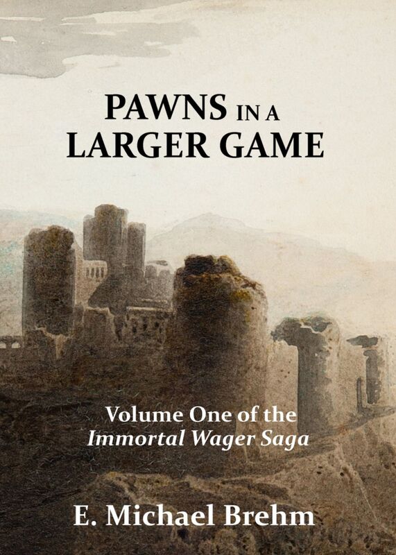 Pawns in a Larger Game (Immortal Wager Saga, Book 1)