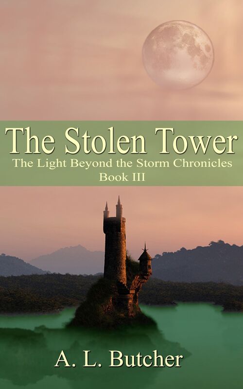 The Stolen Tower: The Light Beyond the Storm Chronicles - Book III